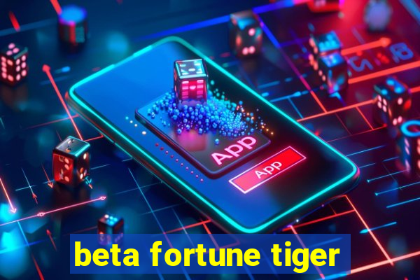 beta fortune tiger